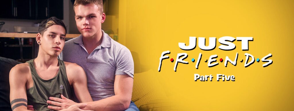 Just Friends Part Five Aiden Garcia Derek Shaw Gay Porn Sky